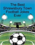 The Best Shrewsbury Town Football Jokes Ever