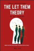 Daily Reflections: the Let Them Theory by Mel Robbins - Embrace Acceptance, Release Control, and Discover Peace in Letting Go