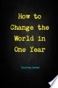 How to Change the World in One Year