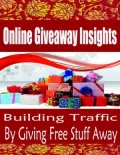 Online Giveaway Insights - Building Traffic By Giving Free Stuff Away