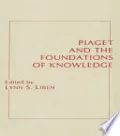 Piaget and the Foundations of Knowledge