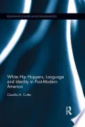 White Hip Hoppers, Language and Identity in Post-Modern America