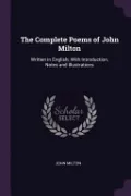 The Complete Poems of John Milton: Written in English; With Introduction, Notes and Illustrations