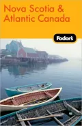 Fodor's Nova Scotia & Atlantic Canada, 11th Edition: With New Brunswick, Prince Edward Island, and Newfoundland & Labrador