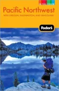 Fodor's Pacific Northwest, 18th Edition: with Oregon, Washington, and Vancouver