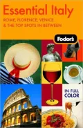 Fodor's Essential Italy, 2nd Edition: Rome, Florence, Venice & the Top Spots In Between