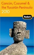 Fodor's Cancun, Cozumel & the Yucatan Peninsula 2010