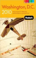 Fodor's Washington, D.C. 2010: with Mount Vernon, Alexandria & Annapolis
