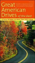 Great American Drives of the East : 37 Tours, 26 States, and More Than 1,800 Listings