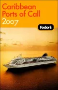 Fodor's 2007 Caribbean Ports of Call