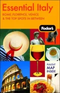 Fodor's Essential Italy : Rome, Florence, Venice and Top Spots in Between