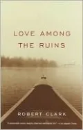 Love among the Ruins: A Novel