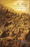 In Ruins A Journey Through History, Art, and Literature