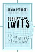 Pushing the Limits New Adventures in Engineering