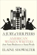 A Jury of Her Peers: American Women Writers from Anne Bradstreet to Annie Proulx
