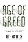Age of Greed: The Triumph of Finance and the Decline of America, 1970 to the Present