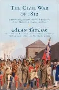 The Civil War of 1812: American Citizens, British Subjects, Irish Rebels, & Indian Allies
