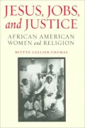 Jesus, Jobs, and Justice: African American Women and Religion