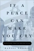 If a Place Can Make You Cry: Dispatches from an Anxious State