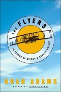 The Flyers : In Search of Wilbur and Orville Wright