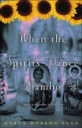 When the Spirits Dance Mambo : Growing up Nuyorican in el Barrio