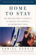 Home to Stay : One American Family's Chronicle of Miracles and Struggles in Contemporary Israel