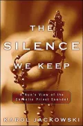The Silence We Keep : A Nun's View of the Catholic Priest Scandal
