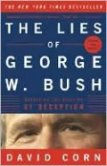 The Lies of George W. Bush: Mastering the Politics of Deception