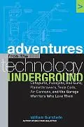 Adventures from the Technology Underground Catapults, Pulsejets, Rail Guns, Flamethrowers, T...