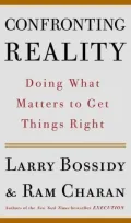 Confronting Reality: Doing What Matters to Get Things Right