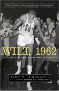 Wilt 1962: The Night of 100 Points and the Dawn of a New Era