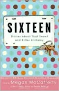 Sixteen: Stories About That Sweet and Bitter Birthday