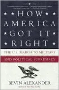 How America Got It Right: The U.S. March to Military and Political Supremacy