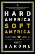 Hard America, Soft America: Competition vs. Coddling and the Battle for the Nation's Future