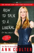 How to Talk to a Liberal (If You Must): The World According to Ann Coulter