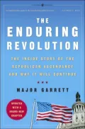 The Enduring Revolution: The Inside Story of the Republican Ascendancy and Why It Will Continue
