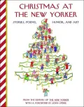 Christmas at the New Yorker : Stories, Poems, Humor, and Art