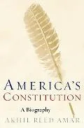 America's Constitution A Biography