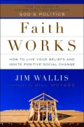 Faith Works: How to Live Your Beliefs and Ignite Positive Social Change