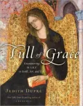 Full of Grace: Encountering Mary in Faith, Art, and Life