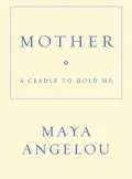 Mother: A Cradle to Hold Me
