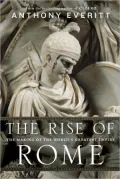 The Rise of Rome: The Making of the World's Greatest Empire