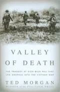 Valley of Death: The Tragedy at Dien Bien Phu That Led America into the Vietnam War