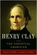 Henry Clay: The Essential American