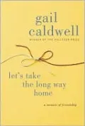 Let's Take the Long Way Home: A Memoir of Friendship