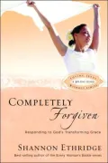 Completely Forgiven: Responding to God's Transforming Grace