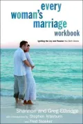 Every Woman's Marriage: How to Ignite the Joy and Passion You Both Desire