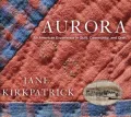 Aurora: An American Experience in Quilt and Craft