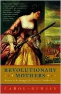 Revolutionary Mothers: Women in the Struggle for America's Independence