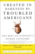 Created in Darkness by Troubled Americans: The Best of Mcsweeney's, Humor Category